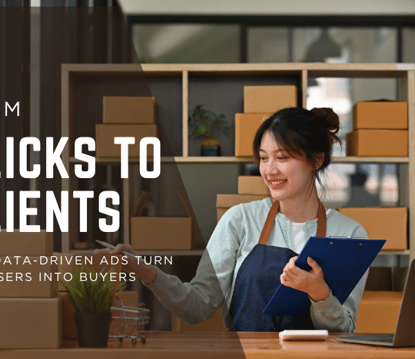 From Clicks to Clients: How Data-Driven Ads Turn Browsers into Buyers